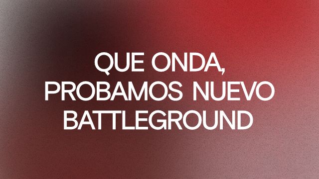 QUE ONDA PROBAMOS NUEVO BATTLEGROUND